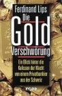 Die Gold-Verschwrung von Ferdinand Lips